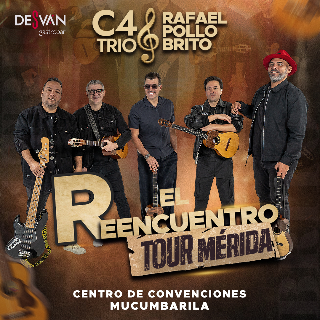 C4 Trio & Rafael "El Pollo" Brito: EL REENCUENTRO TOUR Mérida