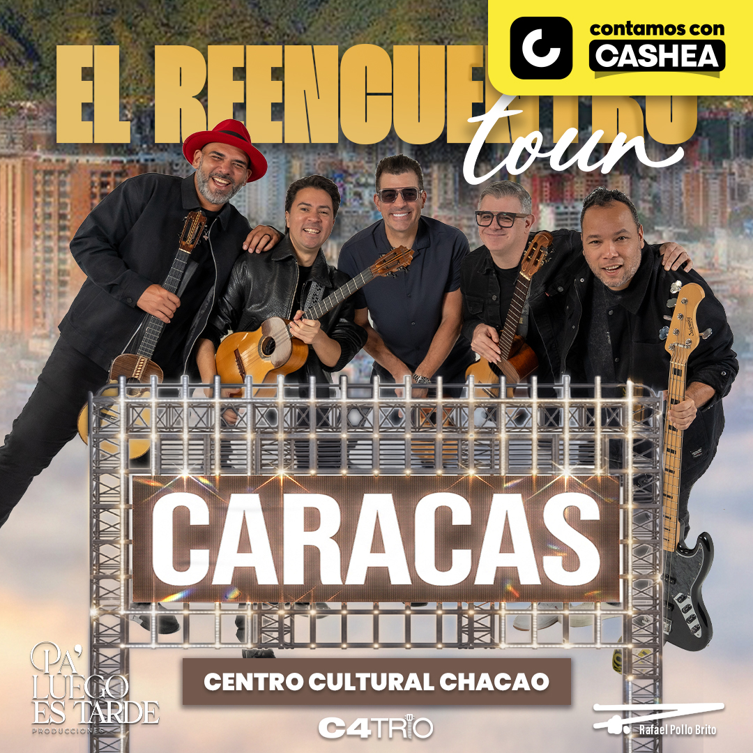 C4 Trío & Rafael Pollo Brito  Tour “El Reencuentro” Caracas
