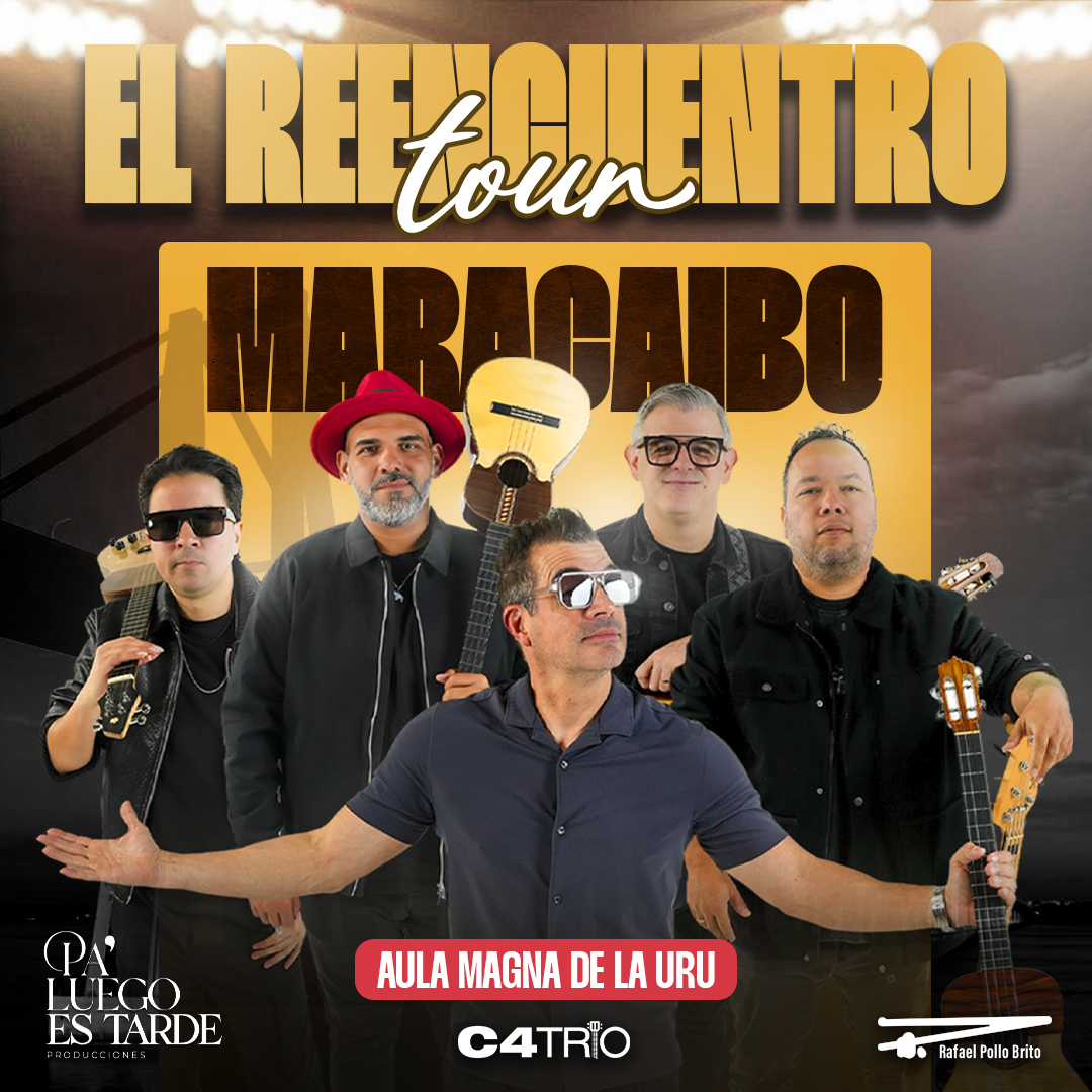C4 Trío & Rafael Pollo Brito  Tour “El Reencuentro” Maracaibo