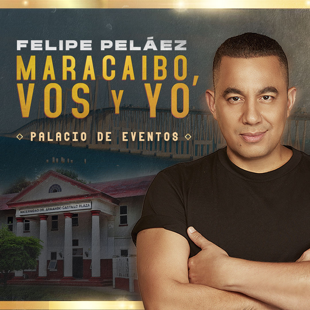 FELIPE PELÁEZ. MARACAIBO, Vos y Yo
